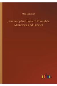 Commonplace Book of Thoughts, Memories, and Fancies