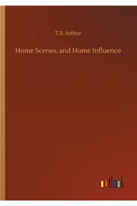 Home Scenes, and Home Influence