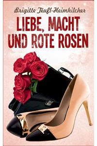 Liebe, Macht und rote Rosen