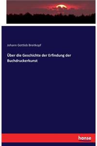 Über die Geschichte der Erfindung der Buchdruckerkunst