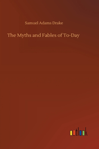 The Myths and Fables of To-Day