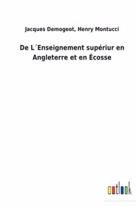 De L´Enseignement supériur en Angleterre et en Écosse