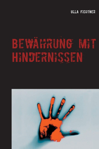 Bewährung mit Hindernissen