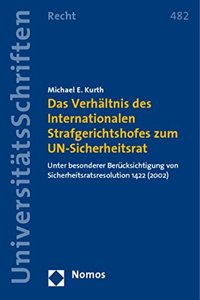 Verhaltnis Des Internationalen Strafgerichtshofes Zum Un-Sicherheitsrat