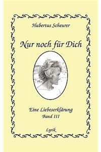 Nur noch für Dich, Band III