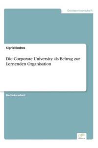 Corporate University als Beitrag zur Lernenden Organisation