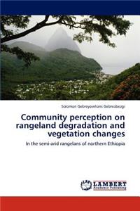 Community Perception on Rangeland Degradation and Vegetation Changes