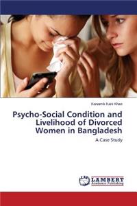 Psycho-Social Condition and Livelihood of Divorced Women in Bangladesh