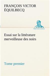 Essai sur la littérature merveilleuse des noirs, suivi de Contes indigènes de l'Ouest africain français - Tome premier