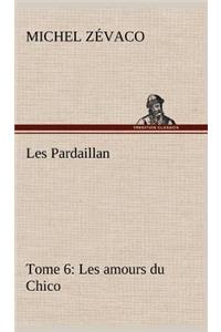 Les Pardaillan - Tome 06, Les amours du Chico