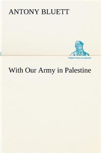 With Our Army in Palestine
