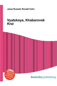 Vyatskoye, Khabarovsk Krai