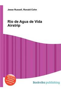 Rio de Agua de Vida Airstrip