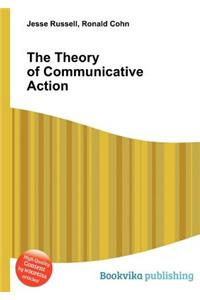 The Theory of Communicative Action