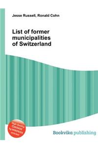List of Former Municipalities of Switzerland