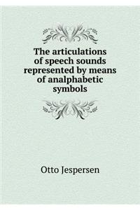The Articulations of Speech Sounds Represented by Means of Analphabetic Symbols