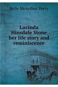 Lucinda Hinsdale Stone Her Life Story and Reminiscence