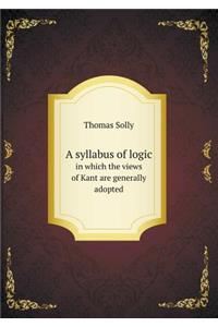 A Syllabus of Logic in Which the Views of Kant Are Generally Adopted