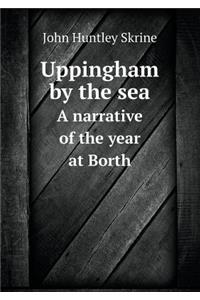 Uppingham by the Sea a Narrative of the Year at Borth