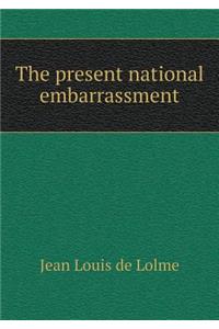 The Present National Embarrassment