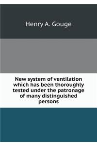 New System of Ventilation Which Has Been Thoroughly Tested Under the Patronage of Many Distinguished Persons