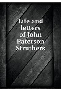 Life and Letters of John Paterson Struthers