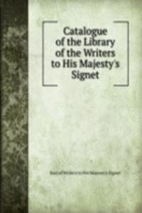 Catalogue of the Library of the Writers to His Majesty's Signet