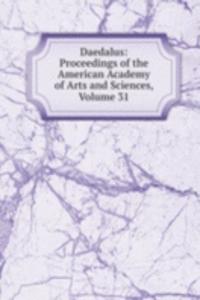 Daedalus: Proceedings of the American Academy of Arts and Sciences, Volume 31