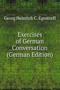 Exercises of German Conversation (German Edition)