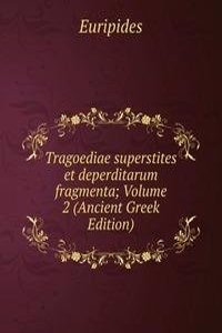 Tragoediae superstites et deperditarum fragmenta; Volume 2 (Ancient Greek Edition)