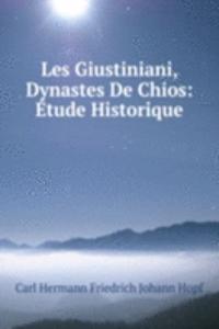 Les Giustiniani, Dynastes De Chios: Etude Historique