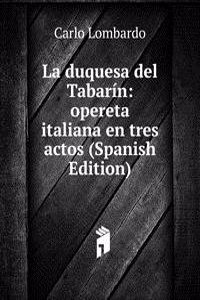La duquesa del Tabarin: opereta italiana en tres actos (Spanish Edition)