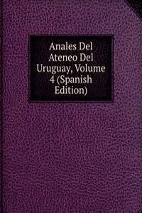 Anales Del Ateneo Del Uruguay, Volume 4 (Spanish Edition)