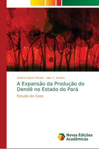 A Expansão da Produção do Dendê no Estado do Pará