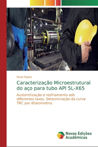 Caracterização Microestrutural do aço para tubo API 5L-X65