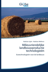 Milieuvriendelijke landbouwproductie technologieën