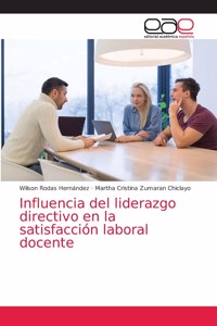 Influencia del liderazgo directivo en la satisfacción laboral docente