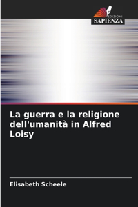 guerra e la religione dell'umanità in Alfred Loisy