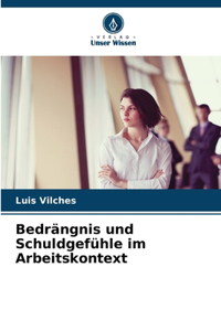 Bedrängnis und Schuldgefühle im Arbeitskontext