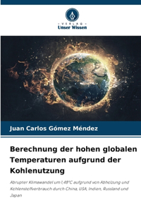 Berechnung der hohen globalen Temperaturen aufgrund der Kohlenutzung