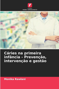 Cáries na primeira infância - Prevenção, intervenção e gestão