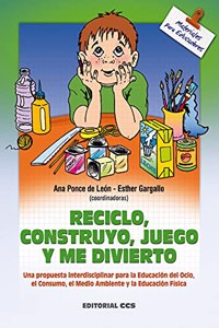 Reciclo, Construyo, Juego Y Me Divierto