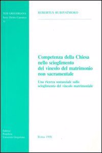 Competenza Della Chiesa Nello Scioglimento del Vincolo del Matrimonio Non Sacramentale