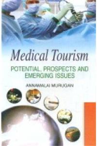 Medical tourism potential prospects and emerging issues