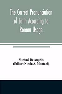 correct pronunciation of Latin according to Roman usage