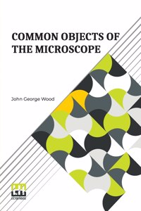 Common Objects Of The Microscope