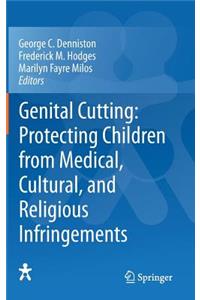 Genital Cutting: Protecting Children from Medical, Cultural, and Religious Infringements