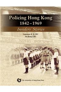 Policing Hong Kong, 1842-1969: Insiders' Stories