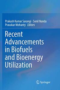 Recent Advancements in Biofuels and Bioenergy Utilization