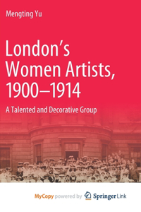 London's Women Artists, 1900-1914